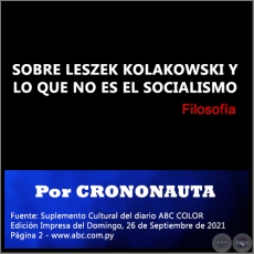 SOBRE LESZEK KOLAKOWSKI Y LO QUE NO ES EL SOCIALISMO - Por CRONONAUTA - Domingo, 26 de Septiembre de 2021